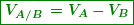 \begin{equation*}  \boxed{\boldsymbol{{{V}_{{{A}/{B}\;}}}={{V}_{A}}-{{V}_{B}}}} \end{equation*}