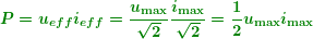 \[  \boldsymbol{P={{u}_{{eff}}}{{i}_{{eff}}}=\frac{{{{u}_{{\max }}}}}{{\sqrt{2}}}\frac{{{{i}_{{\max }}}}}{{\sqrt{2}}}=\frac{1}{2}{{u}_{{\max }}}{{i}_{{\max }}}} \]