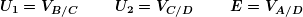 \[ \boldsymbol{{{U}_{1}}={{V}_{{{B}/{C}\;}}} \qquad \: {{U}_{2}}={{V}_{{{C}/{D}\;}}} \qquad \: E={{V}_{{{A}/{D}\;}}}} \]