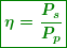 \[  \boxed{\boldsymbol{{\eta =\frac{{{{P}_{s}}}}{{{{P}_{p}}}}}}} \]