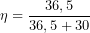 \[\eta=\frac{36,5}{36,5+30}\]