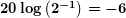 \boldsymbol{20\log \left( {{{2}^{{-1}}}} \right)=-6}