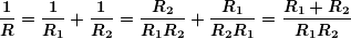 \[ \boldsymbol{\frac{1}{R}=\frac{1}{{{{R}_{1}}}}+\frac{1}{{{{R}_{2}}}}=\frac{{{{R}_{2}}}}{{{{R}_{1}}{{R}_{2}}}}+\frac{{{{R}_{1}}}}{{{{R}_{2}}{{R}_{1}}}}=\frac{{{{R}_{1}}+{{R}_{2}}}}{{{{R}_{1}}{{R}_{2}}}}} \]