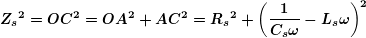 \[ \boldsymbol{{{Z}_{s}}^{2}=O{{C}^{2}}=O{{A}^{2}}+A{{C}^{2}}={{R}_{s}}^{2}+{{\left( {\frac{1}{{{{C}_{s}}\omega }}-{{L}_{s}}\omega } \right)}^{2}}} \]