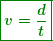 \begin{equation*} \boxed{\boldsymbol{ v=\frac{d}{t}}}} \end{equation*}