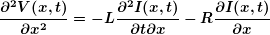 \begin{equation*} \boldsymbol{\frac{{{{\partial }^{2}}V(x,t)}}{{\partial {{x}^{2}}}}=-L\frac{{{{\partial }^{2}}I(x,t)}}{{\partial t\partial x}}-R\frac{{\partial I(x,t)}}{{\partial x}}} \end{equation*}