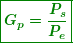 \begin{equation*} \boxed{\boldsymbol{{{G}_{p}}=\frac{{{{P}_{s}}}}{{{{P}_{e}}}}}} \end{equation*}