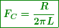 \begin{equation*} \boxed{\boldsymbol{{{F}_{C}}=\frac{R}{{2\pi L}}}} \end{equation*}