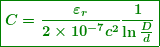 \begin{equation*}  \boldsymbol{\boxed{C=\frac{{{{\varepsilon }_{r}}}}{{2\times {{{10}}^{{-7}}}{{c}^{2}}}}\frac{1}{{\ln {\frac{D}{d}}}}}} \end{equation*}