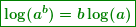 \begin{equation*} \boxed{\boldsymbol{\log ({{a}^{b}})=b\log (a)}} \end{equation*}