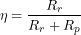 \[\eta=\frac{R_r}{R_r+R_p}\]