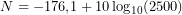 \[N = -176{,}1 + 10\log_{10}(2500)\]