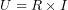 \[U = R \times I\]