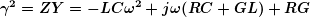 \[ \boldsymbol{{{\gamma }^{2}}=ZY=-LC{{\omega }^{2}}+j\omega (RC+GL)+RG} \]