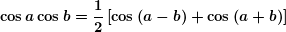 \[ \boldsymbol{\cos a\cos b=\frac{1}{2}\left[ \cos \left( a-b \right)+\cos \left( a+b \right) \right]} \]