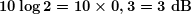 \boldsymbol{10\log 2=10\times 0,3=3\textbf{ dB}}