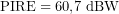 \[\mathrm{PIRE} = 60{,}7\ \text{dBW}\]
