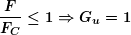 \begin{equation*} \boldsymbol{\frac{F}{{{{F}_{C}}}}\le 1\Rightarrow {{G}_{u}}=1} \end{equation*}