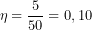 \[\eta=\frac{5}{50}=0,10\]
