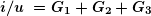 \boldsymbol{{i}/{u}\;={{G}_{1}}+{{G}_{2}}+{{G}_{3}}}