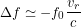 \[\Delta f \simeq -f_0\frac{v_r}{c}\]