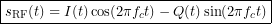 \[\boxed{ s_{\mathrm{RF}}(t)= I(t)\cos(2\pi f_ct) - Q(t)\sin(2\pi f_ct) }\]