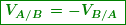 \begin{equation*}  \boxed{\boldsymbol{{{V}_{{{A}/{B}\;}}}=-{{V}_{{{B}/{A}\;}}}}} \end{equation*}