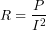 \[R = \frac{P}{I^2}\]