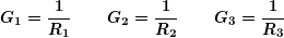 \[  \boldsymbol{G{}_{1}=\frac{1}{{{{R}_{1}}}}  \qquad \:  G{}_{2}=\frac{1}{{{{R}_{2}}}}  \qquad \:  G{}_{3}=\frac{1}{{{{R}_{3}}}}} \]