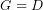 \[G=D\]