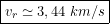 \[\boxed{v_r\simeq3,44\;km/s}\]
