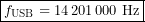\[\boxed{f_{\mathrm{USB}}=14\,201\,000\ \text{Hz}}\]
