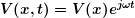 \[ \boldsymbol{V(x,t)=V(x){{e}^{{j\omega t}}}} \]