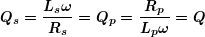 \[ \boldsymbol{{{Q}_{s}}=\frac{{{{L}_{s}}\omega }}{{{{R}_{s}}}}={{Q}_{p}}=\frac{{{{R}_{p}}}}{{{{L}_{p}}\omega }}=Q} \]