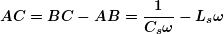 \[ \boldsymbol{AC=BC-AB=\frac{1}{{{{C}_{s}}\omega }}-{{L}_{s}}\omega} \]