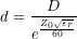 \[d=\frac{D}{e^{\frac{Z_0\sqrt{\varepsilon_r}}{60}}}\]