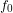 \[f_0\]