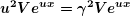 \[ \boldsymbol{{{u}^{2}}V{{e}^{{ux}}}={{\gamma }^{2}}V{{e}^{{ux}}}} \]