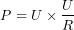 \[P = U \times \frac{U}{R}\]