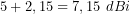\[5 + 2,15 = 7,15\ dBi\]