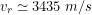 \[v_r\simeq3435\;m/s\]