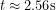 \[t \approx {2.56} \text{s}\]