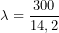 \[\lambda=\frac{300}{14,2}\]
