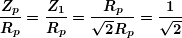 \[ \boldsymbol{\frac{{{{Z}_{p}}}}{{{{R}_{p}}}}=\frac{{{{Z}_{1}}}}{{{{R}_{p}}}}=\frac{{{{R}_{p}}}}{{\sqrt{2}{{R}_{p}}}}=\frac{1}{{\sqrt{2}}}} \]