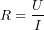\[R = \frac{U}{I}\]