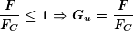 \begin{equation*} \boldsymbol{\frac{F}{{{{F}_{C}}}}\le 1\Rightarrow {{G}_{u}}=\frac{F}{{{{F}_{C}}}}} \end{equation*}