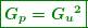 \begin{equation*} \boxed{\boldsymbol{{{G}_{p}}={{G}_{u}}^{2}}}} \end{equation*}