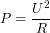 \[P = \frac{U^2}{R}\]