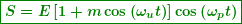 \begin{equation*} \boxed{\boldsymbol{S=E\left[ {1+m\cos \left( {{{\omega }_{{u}}}t} \right)} \right]\cos \left( {{{\omega }_{{p}}}t} \right)}} \end{equation*}