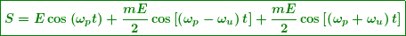 \[ \boxed{\boldsymbol{S=E\cos \left( {{{\omega }_{{p}}}t} \right)+\frac{{mE}}{2}\cos \left[ {\left( {{{\omega }_{{p}}}-{{\omega }_{{u}}}} \right)t} \right]+\frac{{mE}}{2}\cos \left[ {\left( {{{\omega }_{{p}}}+{{\omega }_{{u}}}} \right)t} \right]}}} \]